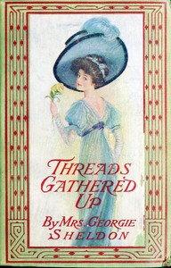 Threads gathered up : $b A sequel to "Virgie's Inheritance"