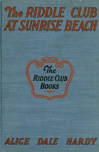 The Riddle Club at Sunrise Beach : $b How they toured to the shore, what happened on the sand and how they solved the mystery of Rattlesnake Island
