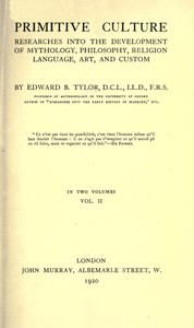 Primitive culture, vol. 2 (of 2) : $b Researches into the development of mythology, philosophy, religion, language, art, and custom