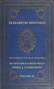 Elizabeth Montagu, the queen of the bluestockings, Volume 2 (of 2) : $b Her correspondence from 1720 to 1761