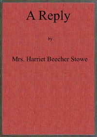 A reply to "The affectionate and Christian address of many thousands of women of Great Britain and Ireland, to their sisters, the women of the United States of America."