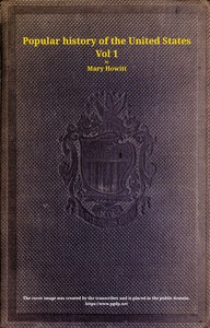 A popular history of the United States of America, Vol. 1 (of 2) : $b from the discovery of the American continent to the present time