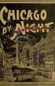 Chicago by day and night : $b the pleasure seeker's guide to the Paris of America