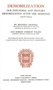 Demobilization : $b our industrial and military demobilization after the armistice, 1918-1920
