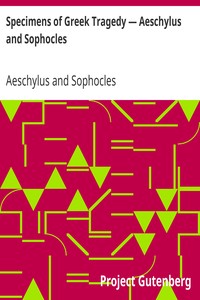 Specimens of Greek Tragedy — Aeschylus and Sophocles