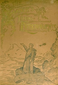The speaker's ideal entertainments : $b for home, church and school. Consisting of recitals, dialogues and dramas