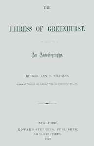 The heiress of Greenhurst : $b An autobiography