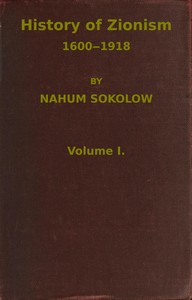History of Zionism, 1600-1918, Vol. 1 (of 2)