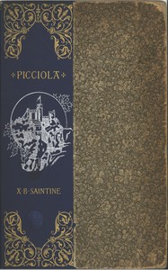 Picciola : $b The prisoner of Fenestrella or, captivity captive