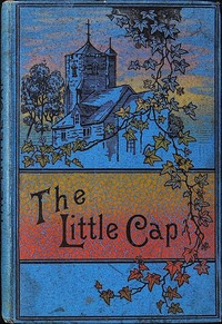 The little cap : $b Or, The lost heir of Sternfelden
