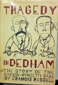 Tragedy in Dedham : $b The story of the Sacco-Venzetti case