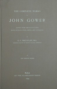 The complete works of John Gower, volume 1 : $b The French works