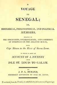 A voyage to Senegal : $b or, Historical, philosophical, and political memoirs, relative to the discoveries, establishments and commerce of Europeans in the Atlantic Ocean, from Cape Blanco to the river of Sierra Leone