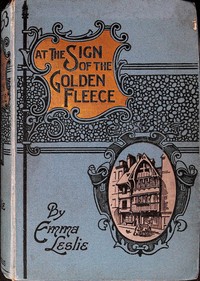 At the "Sign of the Golden Fleece" : $b A Story of Reformation Days
