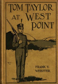 Tom Taylor at West Point : $b or, The old army officer's secret