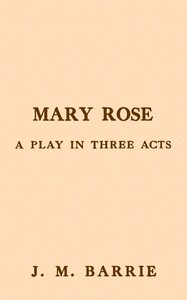 Mary Rose : $b A play in three acts