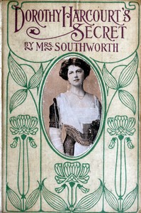 Dorothy Harcourt's secret : $b Sequel to "A deed without a name"