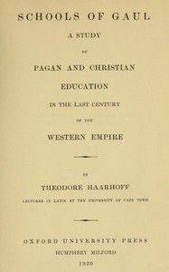 Schools of Gaul in the last century of the Western Empire : $b A study of pagan and Christian education in the last century of the Western empire