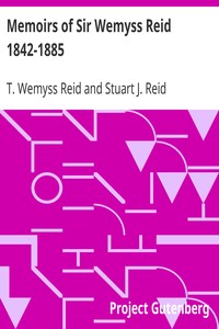 Memoirs of Sir Wemyss Reid 1842-1885