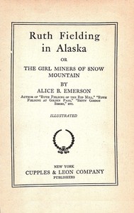 Ruth Fielding in Alaska : $b or, The girl miners of snow mountain
