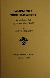 When the tree flowered : $b An authentic tale of the old Sioux world