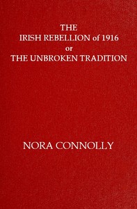 The Irish rebellion of 1916 : $b or, the unbroken tradition