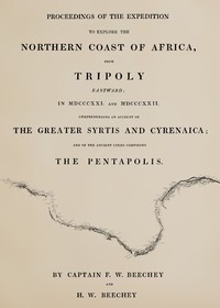 Proceedings of the expedition to explore the northern coast of Africa, from Tripoly eastward : $b in MDCCCXXI. and MDCCCXXII., comprehending an account of the Greater Syrtis and Cyrenaica; and of the ancient cities composing the pentapolis