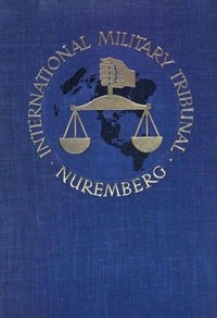Trial of the Major War Criminals Before the International Military Tribunal, Nuremburg, 14 November 1945-1 October 1946, Volume 16