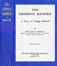 The Crimson Banner : $b A story of college baseball