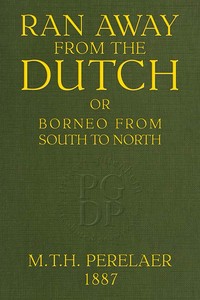 Ran away from the Dutch : $b Or, Borneo from South to North
