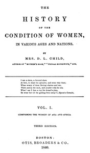 The history of the condition of women in various ages and nations : $b Vol. 1 (of 2), Comprising the women of Asia and Africa