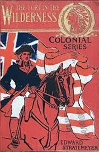 The fort in the wilderness : $b or, The soldier boys of the Indian trails
