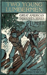 Two young lumbermen : $b or, From Maine to Oregon for fortune