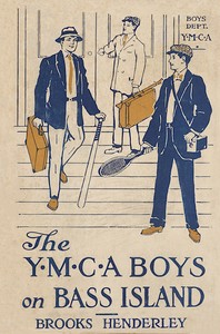 The Y. M. C. A. boys on Bass Island : $b or, The mystery of Russabaga camp