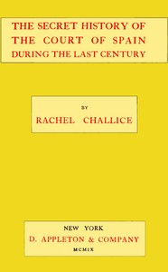 The secret history of the court of Spain during the last century