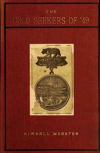 The gold seekers of '49 : $b a personal narrative of the overland trail and adventures in California and Oregon from 1849 to 1854
