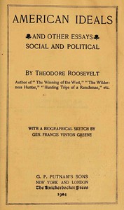 American ideals, and other essays, social and political