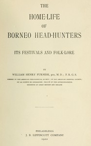 The home-life of Borneo head-hunters : $b Its festivals and folk-lore