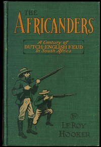 The Africanders : $b A century of Dutch-English feud in South Africa