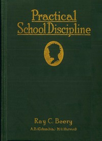 Practical school discipline : $b Applied methods, part 2