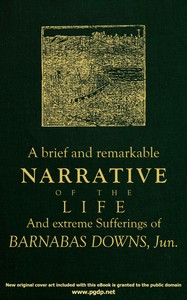 A brief and remarkable narrative of the life and extreme sufferings of Barnabas Downs, Jun. : $b Who was among the number of those who escaped death on board the privateer brig Arnold, James Magee, commander, which was cast away near Plymouth-Harbour, in a most terrible snow-storm, December 26, 1778, when more than sixty persons were frozen to death. Containing also a particular account of said shipwreck