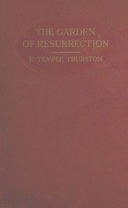 The garden of resurrection : $b being the love story of an ugly man