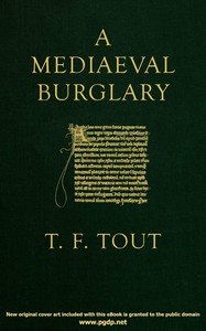 A mediaeval burglary : $b A lecture delivered at the John Rylands Library on the 20th January, 1915