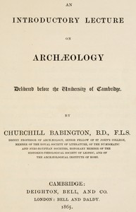 An introductory lecture on archæology : $b Delivered before the University of Cambridge