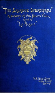 The Salabue Stradivari : $b A history and critical description of the famous violin, commonly called "le Messie"