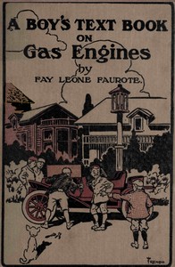A boy's text book on gas engines : $b a book for boys describing and explaining in simple language the automobile gas engine