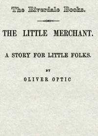The little merchant : $b A story for little folks