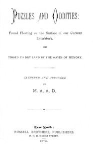 Puzzles and oddities : $b Found floating on the surface of our current literature, or tossed to dry land by the waves of memory