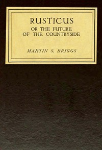 Rusticus : $b Or, the future of the countryside