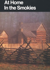 At home in the Smokies : $b a history handbook for Great Smoky Mountains National Park, North Carolina and Tennessee